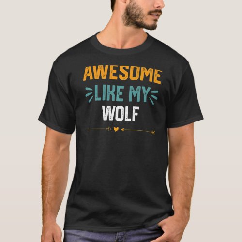 Awesome Like My Wolf   Idea For Gray Wolf T_Shirt