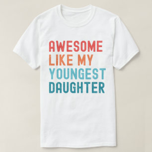 Awesome Like My Youngest Daughter Family Party T-Shirt
