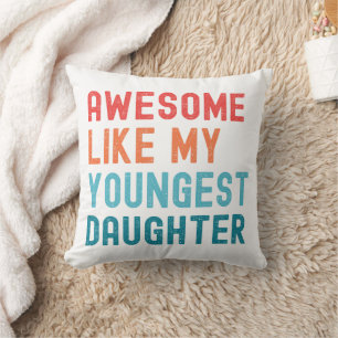 Awesome Like My Youngest Daughter Family Party Throw Pillow
