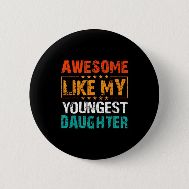 Awesome Like My Youngest Daughter Father’s Day Hum Button (Front)