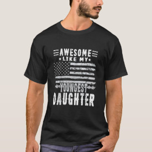 Awesome Like My Youngest Daughter Father's Day Da T-Shirt