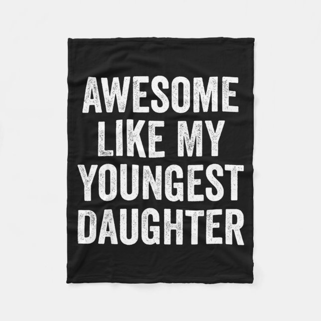 Awesome Like My Youngest Daughter Funny Dad Joke F Fleece Blanket (Front)