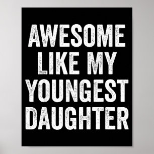 Awesome Like My Youngest Daughter Funny Dad Joke F Poster