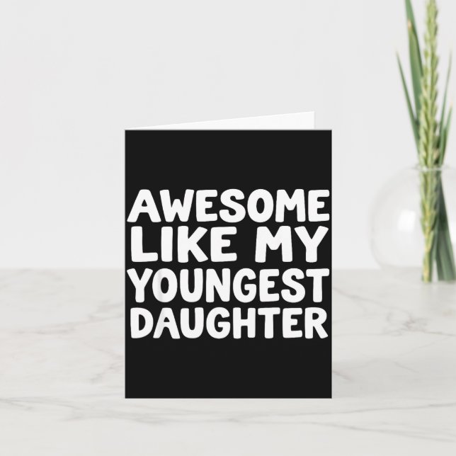 Awesome Like My Youngest Daughter Funny Dad Men Fa Card (Front)