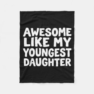 Awesome Like My Youngest Daughter Funny Dad Men Fa Fleece Blanket