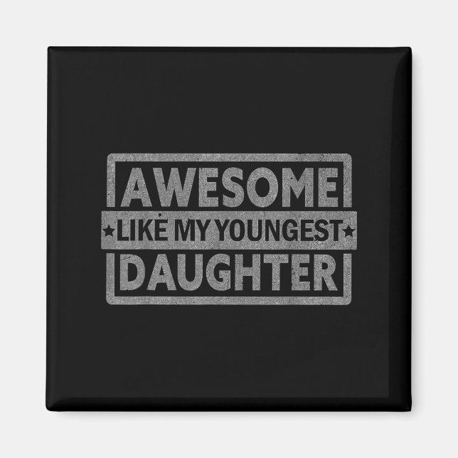 Awesome Like My Youngest Daughter Men Fathers Day  Magnet (Front)