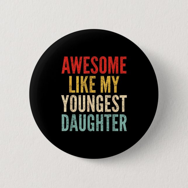 Awesome Like My Youngest Daughter Mother's Day Fat Button (Front)