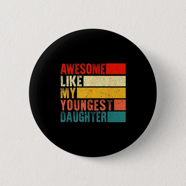 Awesome Like My Youngest Daughter Mother's Day Fat Button (Front)