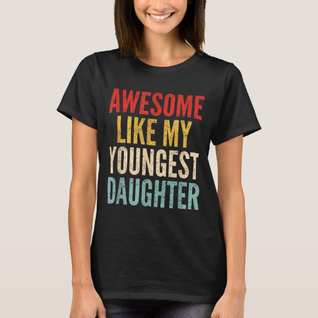 Awesome Like My Youngest Daughter Mother's Day Fat T-Shirt (Front)