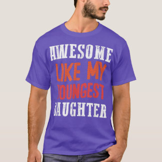 Awesome Like My Youngest Daughter T-Shirt