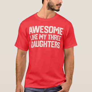 Awesome Like Myhree Daughters Dad Joke Small frien T-Shirt