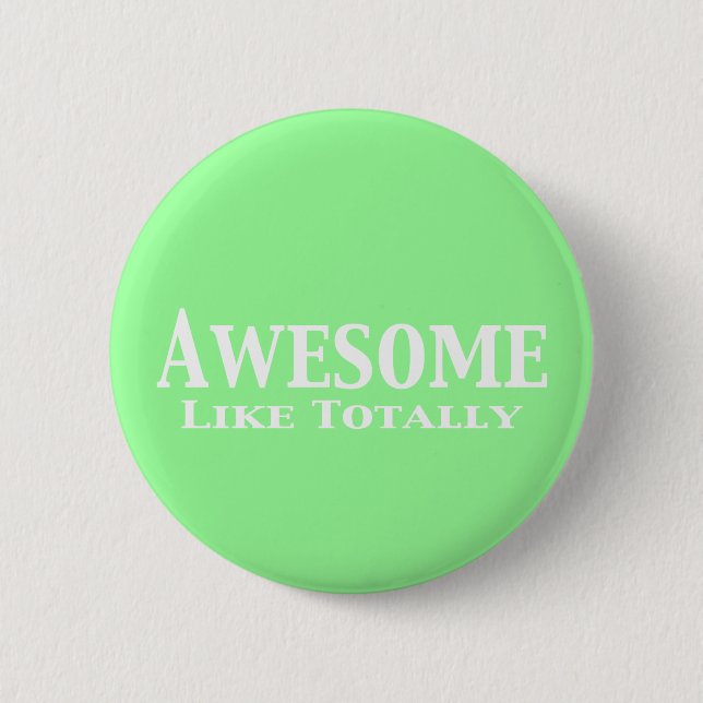 Awesome Like Totally Gifts Pinback Button (Front)