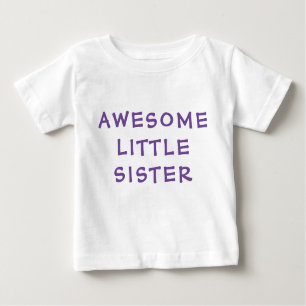 AWESOME LITTLE SISTER Younger Sibling Typography B Baby T-Shirt