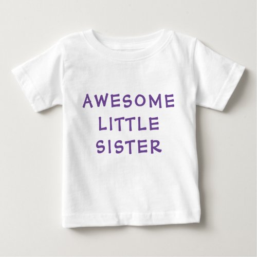 AWESOME LITTLE SISTER Younger Sibling Typography B Baby T_Shirt