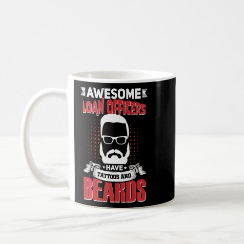 Awesome Loan Officers Job Coworker Tattoo Beard  Coffee Mug