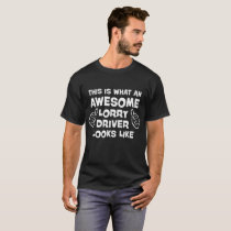 Awesome Lorry Driver Funny Present Gift Birthday T T-Shirt Awesome Lorry Driver Funny Present Gift Birthday T T-Shirt