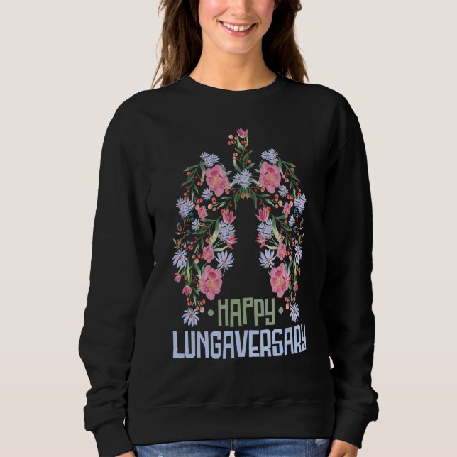 Awesome Lung Transplant Survivor Happy Lungaversar Sweatshirt (Front)