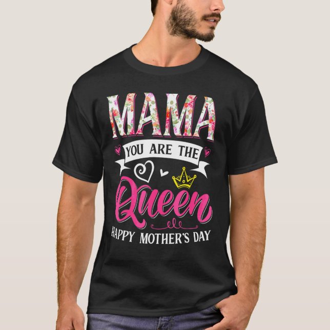 Awesome Mama You Are The Queen Mother's Day Mom Ma T-Shirt (Front)