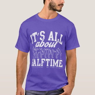 Awesome Marching Band Design Quote About Halftime T-Shirt