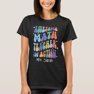 Awesome Math Teacher In Action (TEACHER'S NAME) T-Shirt