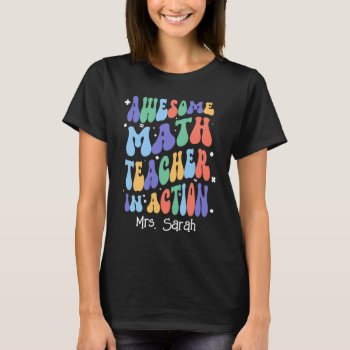 Awesome Math Teacher In Action (teacher's Name) T-shirt by MalaysiaGiftsShop at Zazzle
