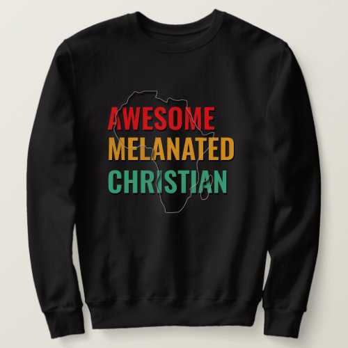 Awesome Melanated Christian Sweatshirt