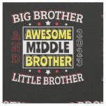 Awesome Middle Brother - is Big and Little  Fabric