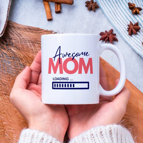 Awesome Mom Loading Mom To_Be Mothers Day Quote Coffee Mug