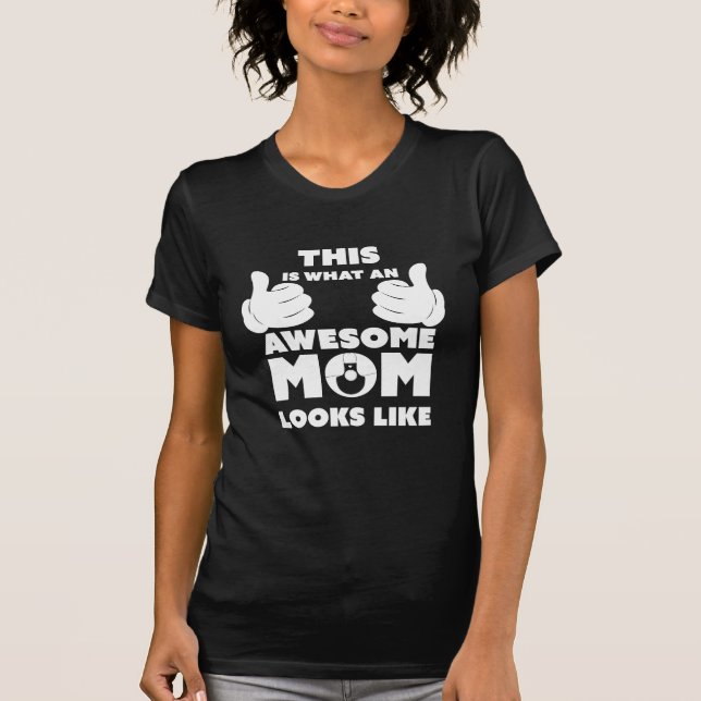 Awesome Mom Look Like T-Shirt (Front)