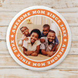 Awesome Mom Since 20XX Modern Simple Photo Button<br><div class="desc">This simple and modern design is composed of serif typography and add a custom photo. Awesome Mom Since 20XX  circles the photo of your mom,  mother,  mama,  mum etc. This is a perfect gift for your Mom on her birthday,  mother's day,  christmas,  etc.</div>