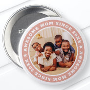 Awesome Mom Since 20xx Modern Simple Photo Button at Zazzle