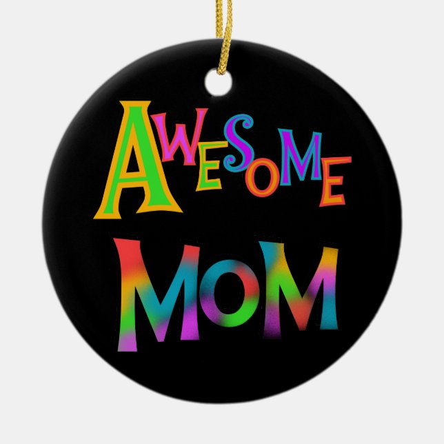 Awesome Mom T-shirts and Gifts Ceramic Ornament (Front)