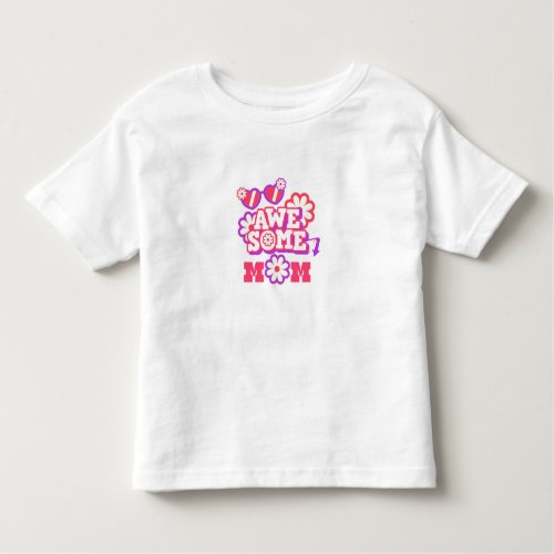 Awesome mom toddler t_shirt