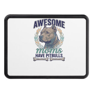 Awesome Moms Have Pitbulls Dog Bone Wreath Hitch Cover