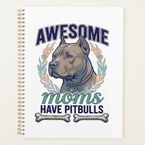 Awesome Moms Have Pitbulls Dog Bone Wreath Planner