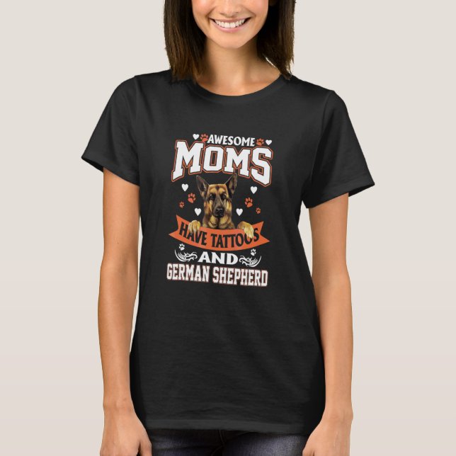 Awesome Moms Have Tattoos And German Shepherd T-Shirt (Front)