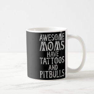Awesome Moms Have Tattoos And Pitbulls Inked Mama Coffee Mug