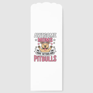 Awesome Moms Have Tattoos and Pitbulls Vintage Shi Bookmarks