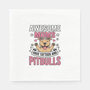 Awesome Moms Have Tattoos and Pitbulls Vintage Shi Napkins