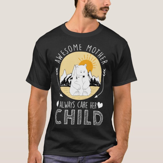 Awesome Mother Always Care Her Child Bear Love Mot T-Shirt (Front)