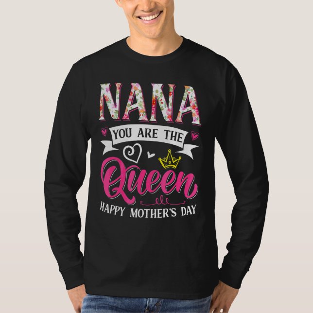 Awesome Nana You Are The Queen Mother's Day Mom Ma T-Shirt (Front)