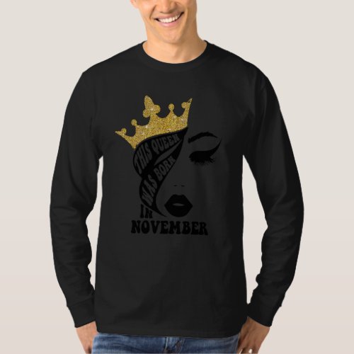 Awesome November Queen Birthday For Mom Sis This Q T_Shirt