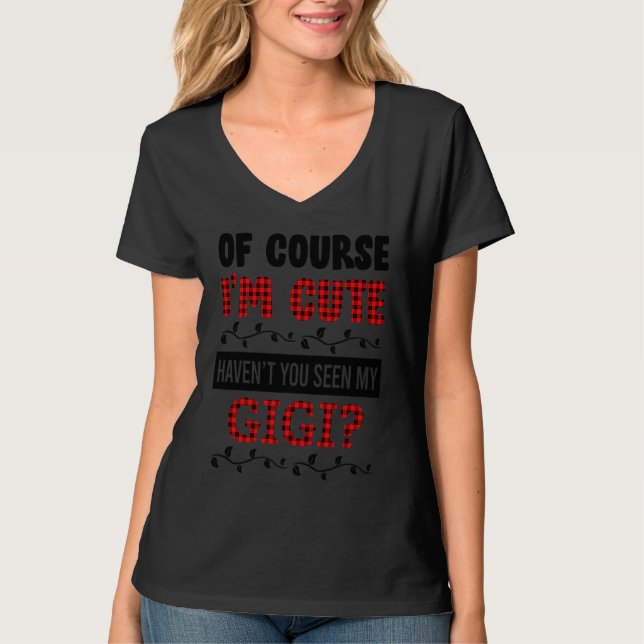 Awesome of Course I'm Cute Haven't You Seen My GiG T-Shirt (Front)