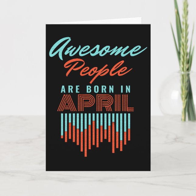 AWESOME PEOPLE ARE BORN IN - APRIL BIRTHDAY CARD (Front)
