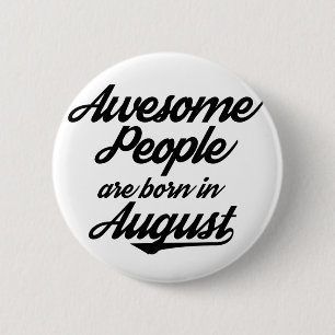 Awesome People are born in August Button