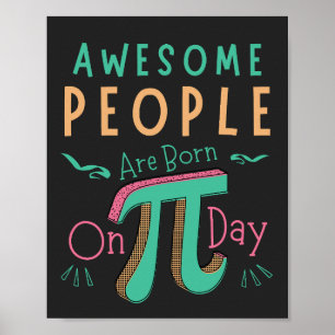 Awesome People Are Born On Pi Day Happy Pi Day Poster