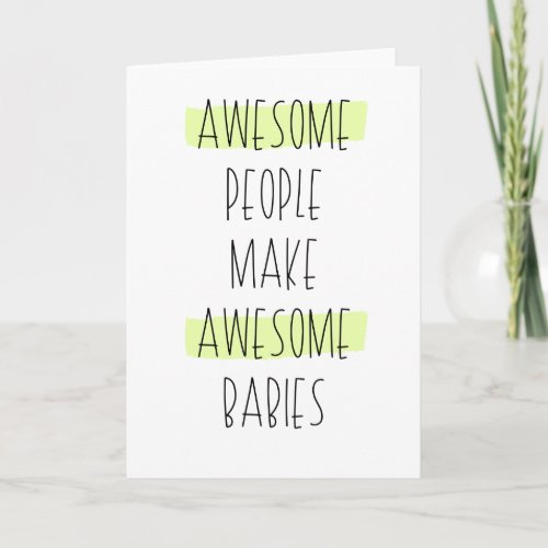 Awesome People Make Awesome Babies Card