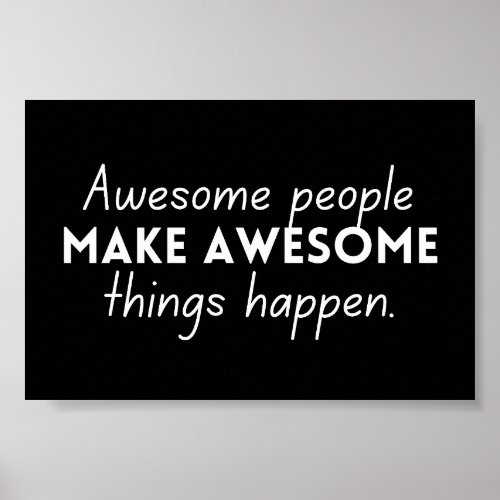 Awesome People Make Awesome Things Happen Poster