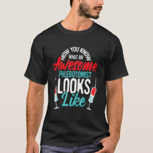 Awesome Phlebotomist Looks Like  Medical Phlebotom T-Shirt