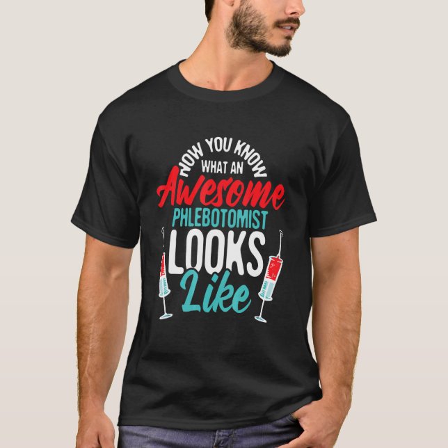 Awesome Phlebotomist Looks Like  Medical Phlebotom T-Shirt (Front)